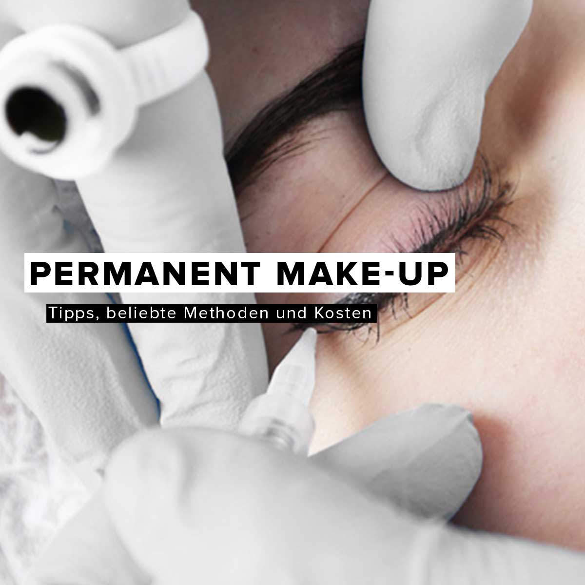 Permanent Make-up: Tipps, beliebte Methoden und Kosten